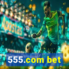 555.com bet